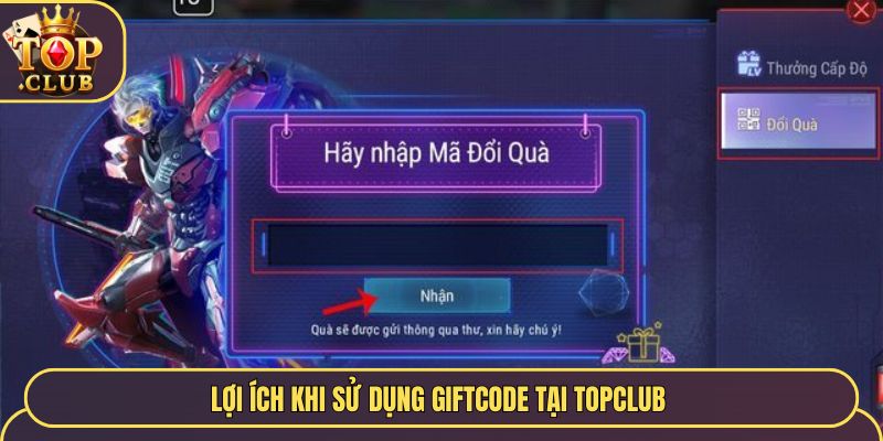 Lợi ích khi sử dụng Giftcode tại TopClub