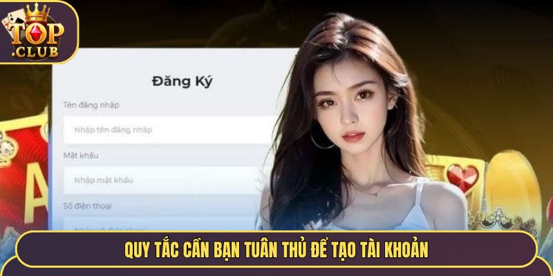 Quy tắc cần bạn tuân thủ để tạo tài khoản