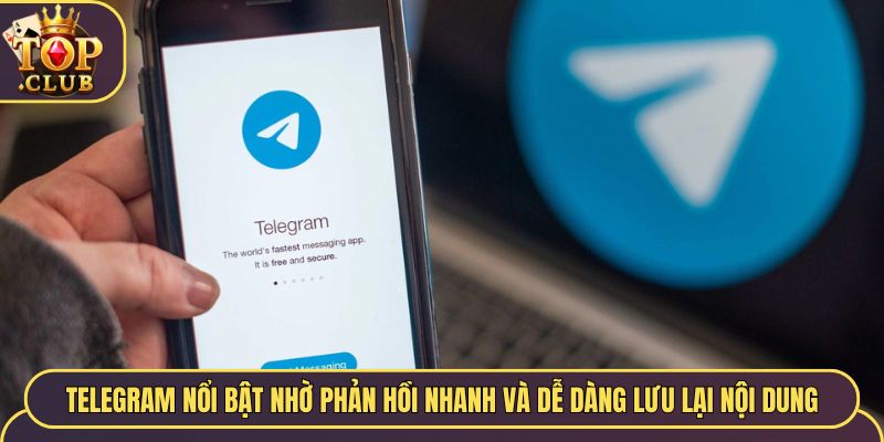Telegram nổi bật nhờ phản hồi nhanh và dễ dàng 