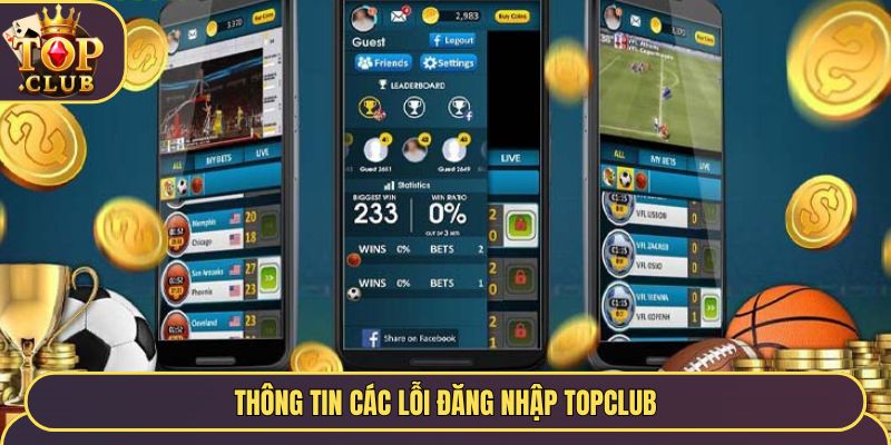 Thông tin các lỗi đăng nhập Topclub